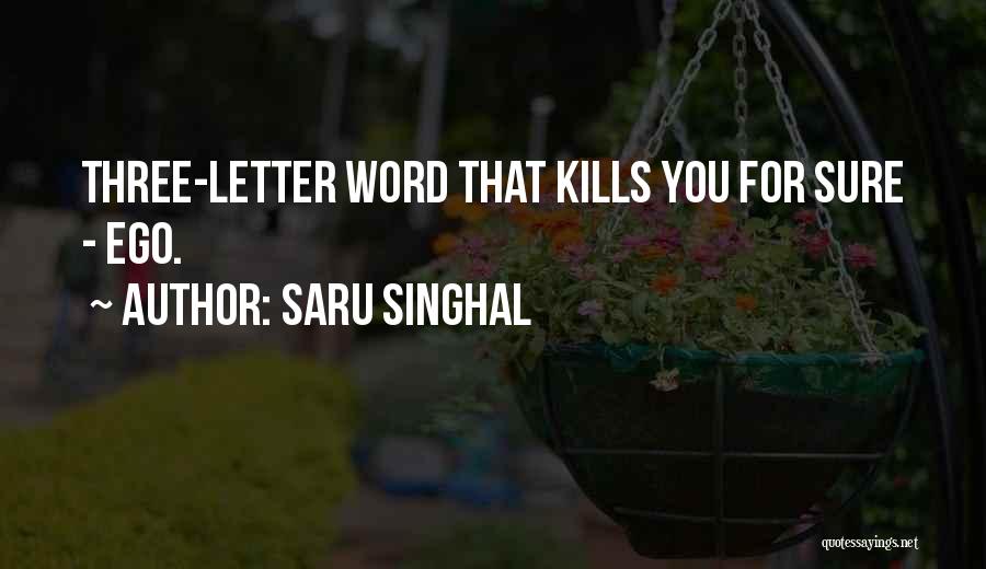 Saru Singhal Quotes: Three-letter Word That Kills You For Sure - Ego.
