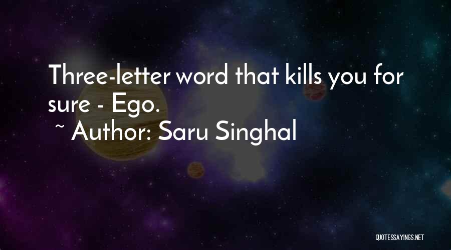 Saru Singhal Quotes: Three-letter Word That Kills You For Sure - Ego.