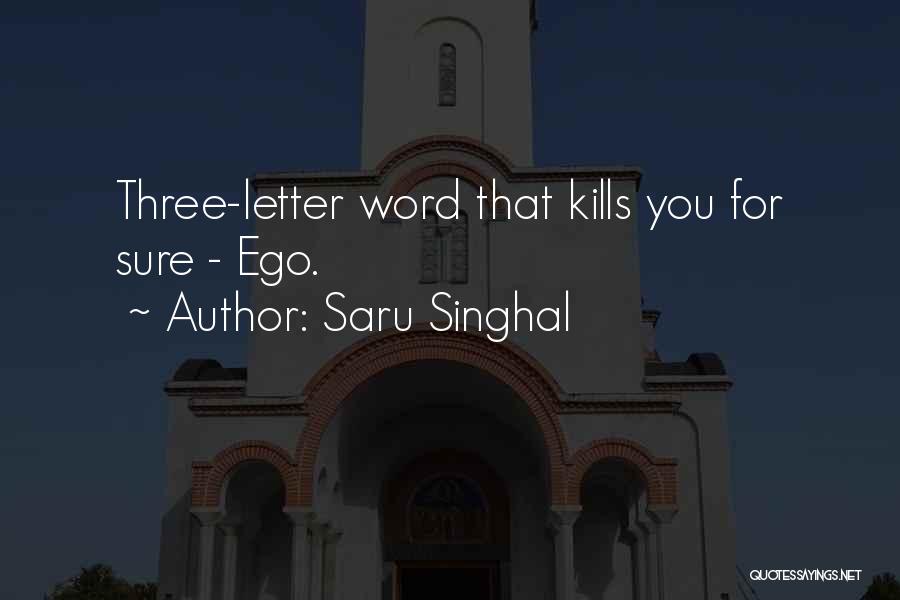 Saru Singhal Quotes: Three-letter Word That Kills You For Sure - Ego.