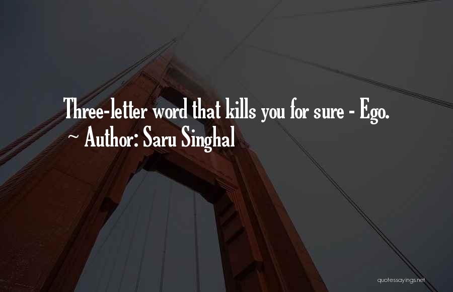 Saru Singhal Quotes: Three-letter Word That Kills You For Sure - Ego.