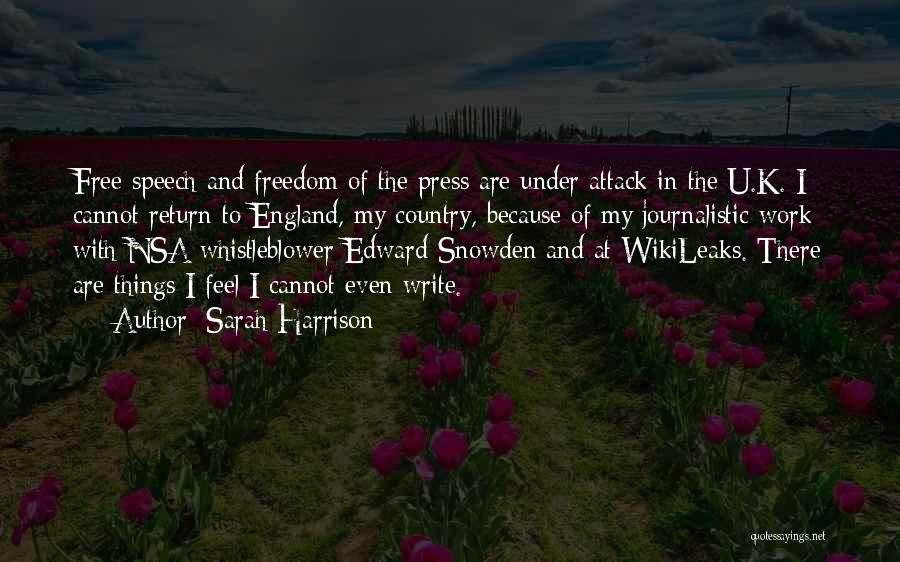 Sarah Harrison Quotes: Free Speech And Freedom Of The Press Are Under Attack In The U.k. I Cannot Return To England, My Country,