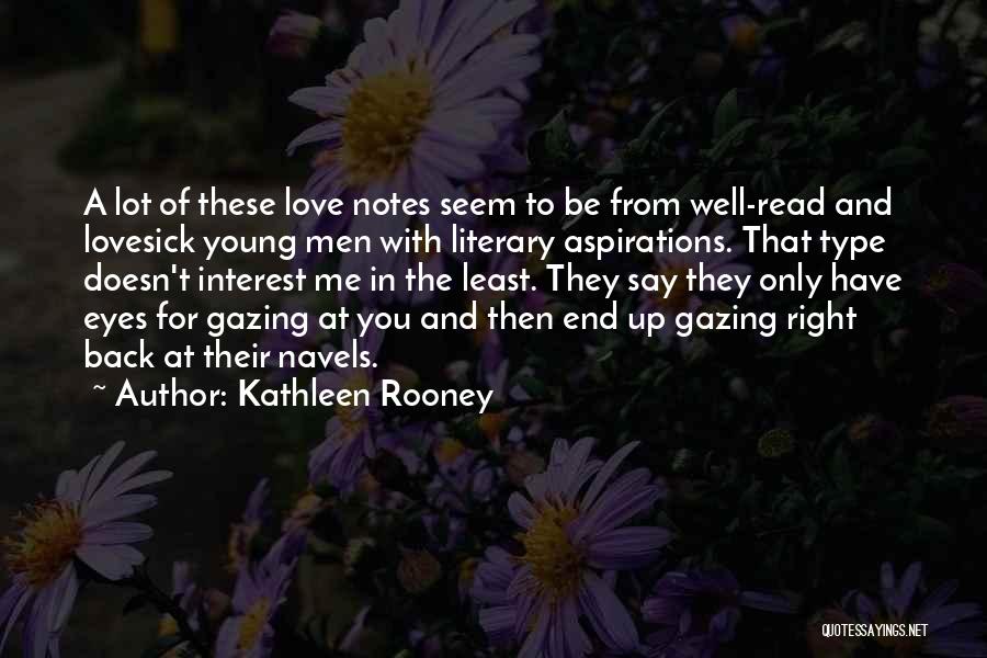 Kathleen Rooney Quotes: A Lot Of These Love Notes Seem To Be From Well-read And Lovesick Young Men With Literary Aspirations. That Type