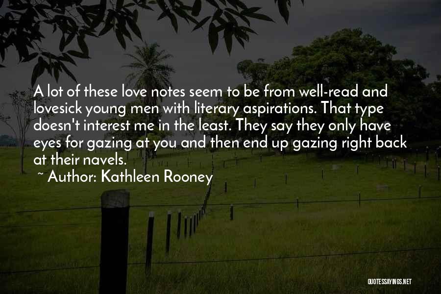 Kathleen Rooney Quotes: A Lot Of These Love Notes Seem To Be From Well-read And Lovesick Young Men With Literary Aspirations. That Type