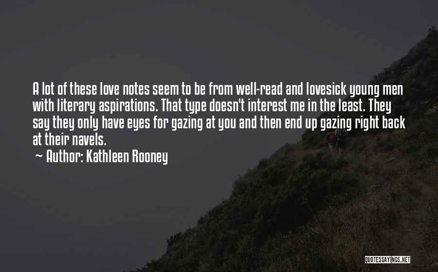 Kathleen Rooney Quotes: A Lot Of These Love Notes Seem To Be From Well-read And Lovesick Young Men With Literary Aspirations. That Type