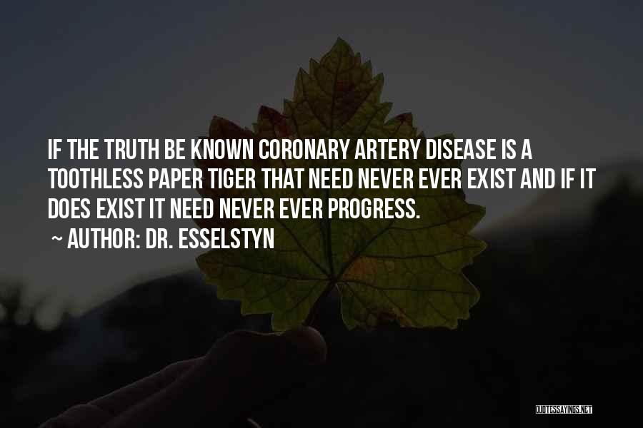 Dr. Esselstyn Quotes: If The Truth Be Known Coronary Artery Disease Is A Toothless Paper Tiger That Need Never Ever Exist And If