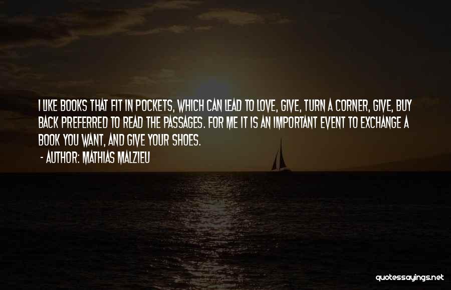 Mathias Malzieu Quotes: I Like Books That Fit In Pockets, Which Can Lead To Love, Give, Turn A Corner, Give, Buy Back Preferred