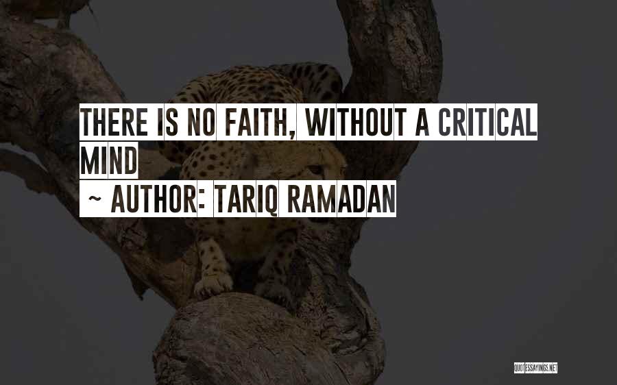 Tariq Ramadan Quotes: There Is No Faith, Without A Critical Mind