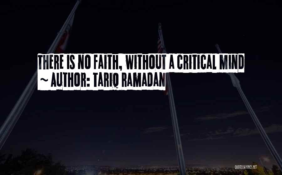 Tariq Ramadan Quotes: There Is No Faith, Without A Critical Mind