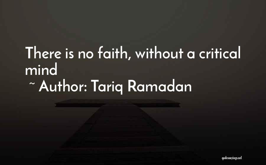 Tariq Ramadan Quotes: There Is No Faith, Without A Critical Mind