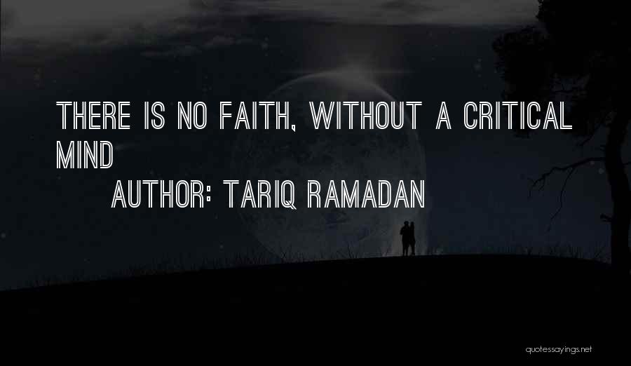 Tariq Ramadan Quotes: There Is No Faith, Without A Critical Mind