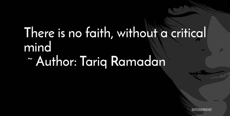 Tariq Ramadan Quotes: There Is No Faith, Without A Critical Mind