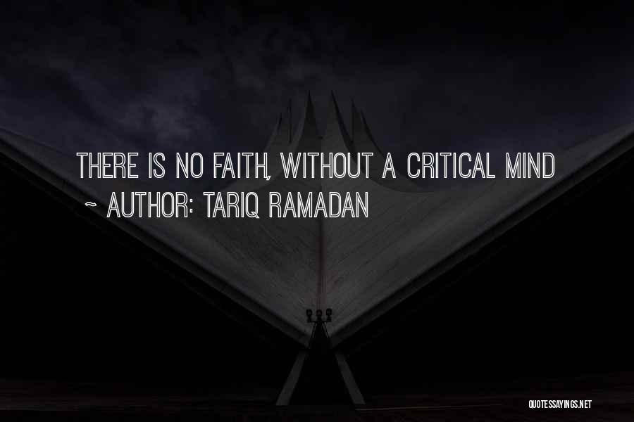 Tariq Ramadan Quotes: There Is No Faith, Without A Critical Mind