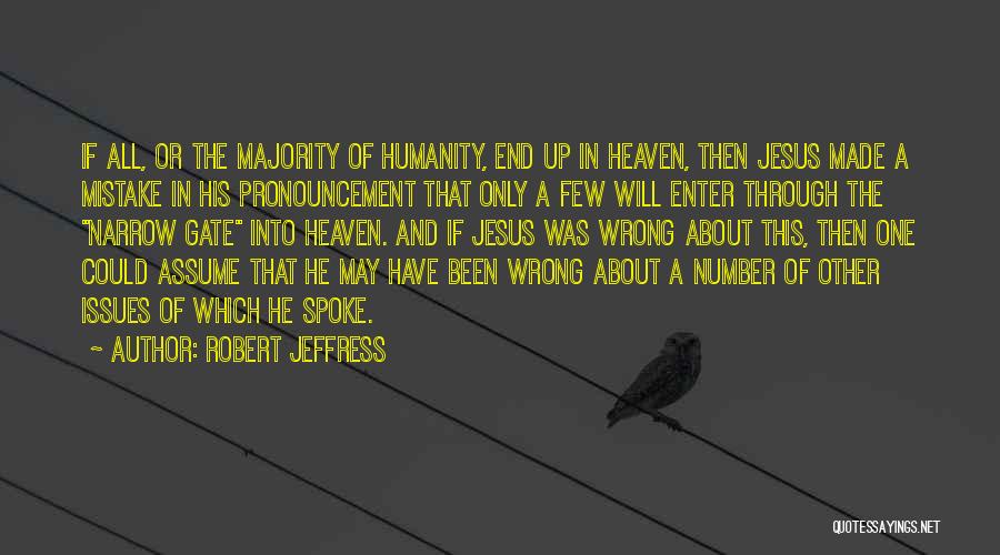 Robert Jeffress Quotes: If All, Or The Majority Of Humanity, End Up In Heaven, Then Jesus Made A Mistake In His Pronouncement That