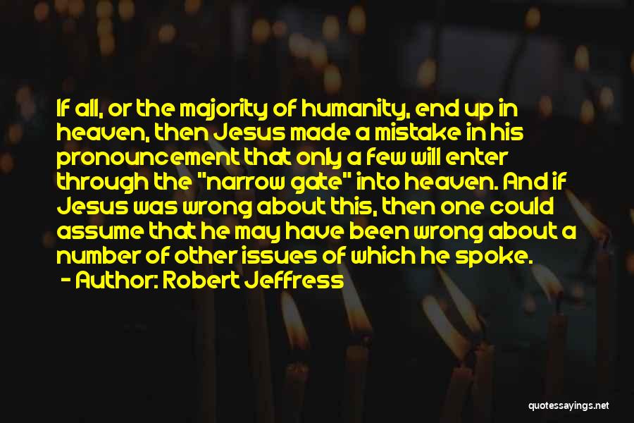Robert Jeffress Quotes: If All, Or The Majority Of Humanity, End Up In Heaven, Then Jesus Made A Mistake In His Pronouncement That