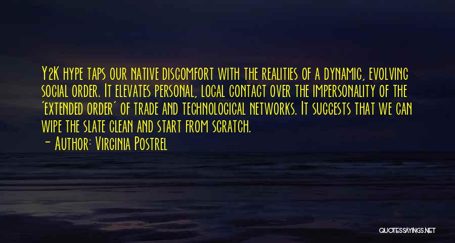 Virginia Postrel Quotes: Y2k Hype Taps Our Native Discomfort With The Realities Of A Dynamic, Evolving Social Order. It Elevates Personal, Local Contact