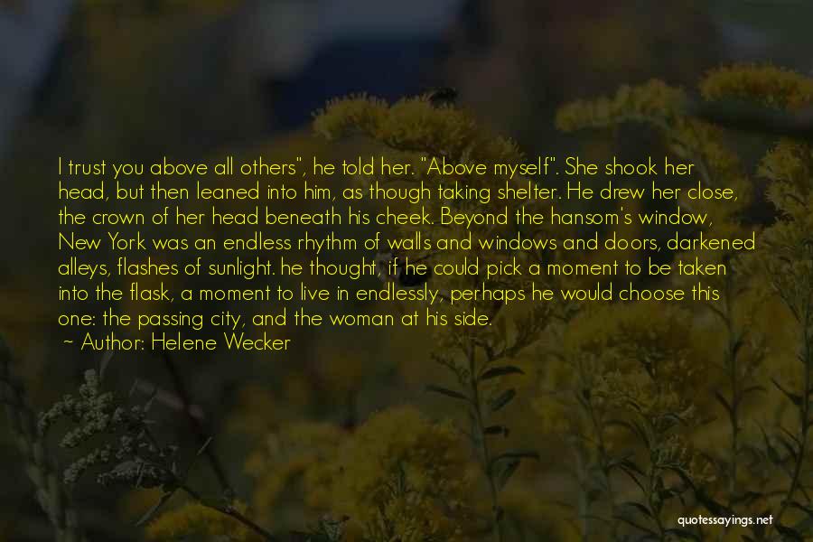 Helene Wecker Quotes: I Trust You Above All Others, He Told Her. Above Myself. She Shook Her Head, But Then Leaned Into Him,