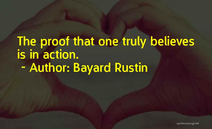 Bayard Rustin Quotes: The Proof That One Truly Believes Is In Action.