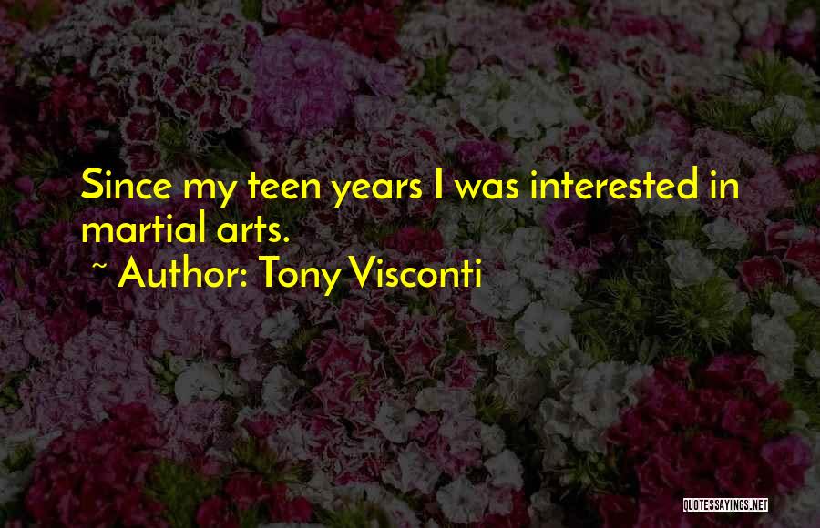 Tony Visconti Quotes: Since My Teen Years I Was Interested In Martial Arts.