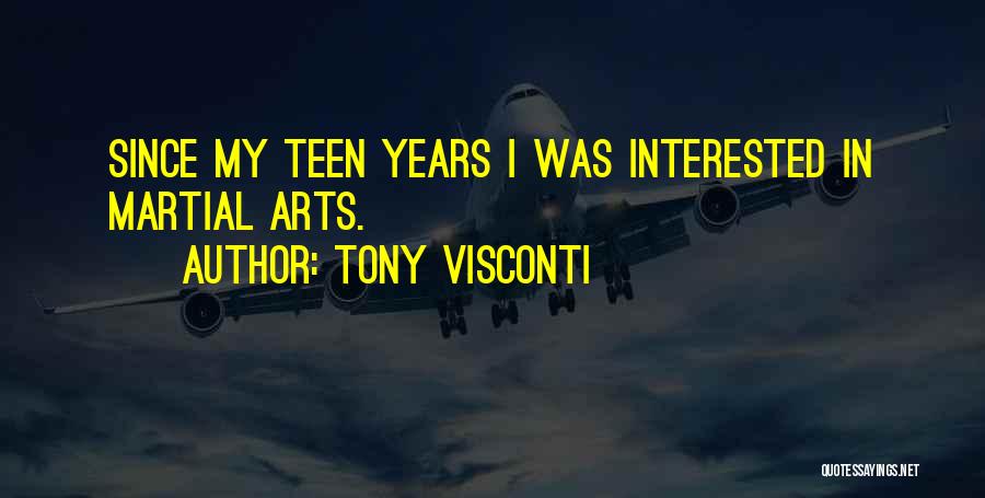 Tony Visconti Quotes: Since My Teen Years I Was Interested In Martial Arts.