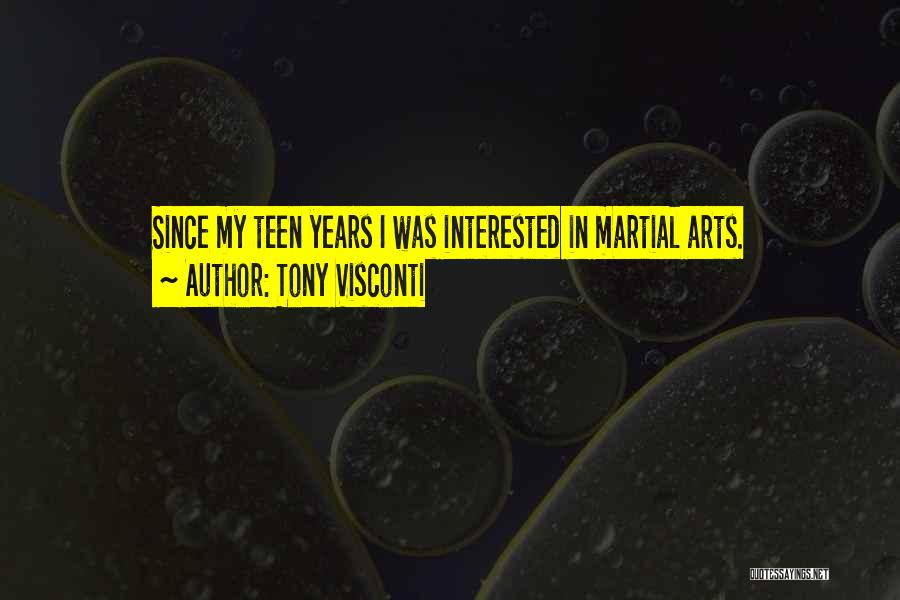 Tony Visconti Quotes: Since My Teen Years I Was Interested In Martial Arts.