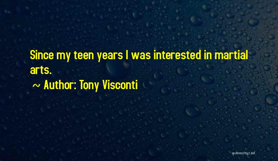 Tony Visconti Quotes: Since My Teen Years I Was Interested In Martial Arts.