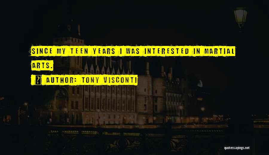 Tony Visconti Quotes: Since My Teen Years I Was Interested In Martial Arts.