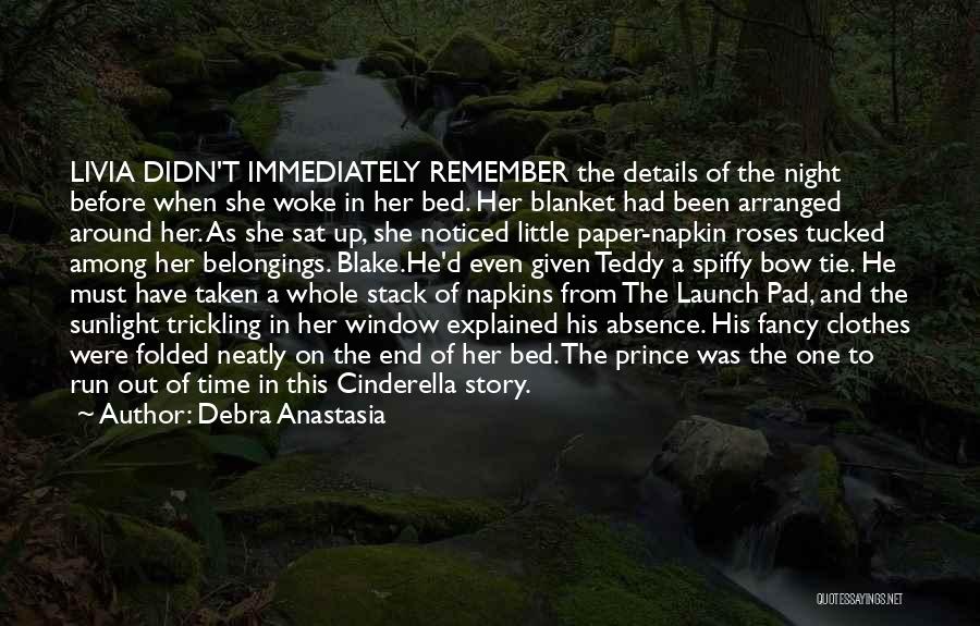 Debra Anastasia Quotes: Livia Didn't Immediately Remember The Details Of The Night Before When She Woke In Her Bed. Her Blanket Had Been