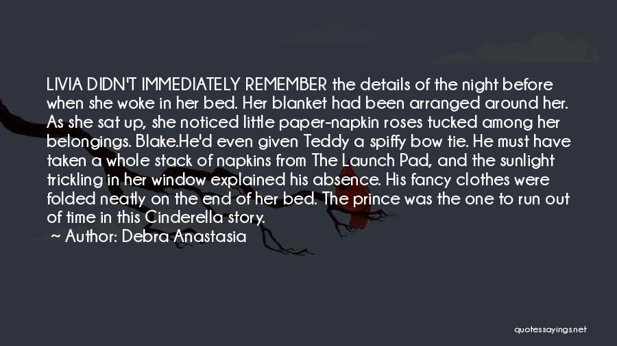 Debra Anastasia Quotes: Livia Didn't Immediately Remember The Details Of The Night Before When She Woke In Her Bed. Her Blanket Had Been