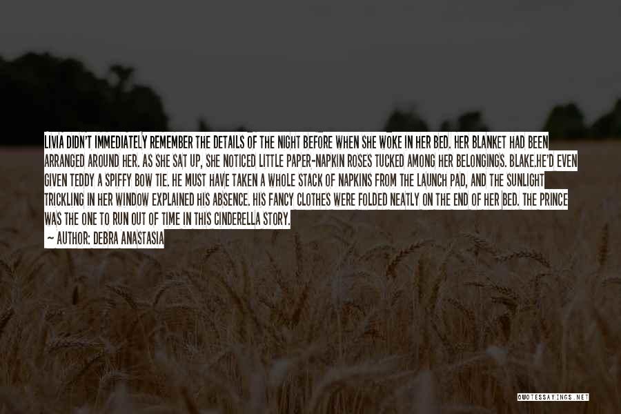 Debra Anastasia Quotes: Livia Didn't Immediately Remember The Details Of The Night Before When She Woke In Her Bed. Her Blanket Had Been