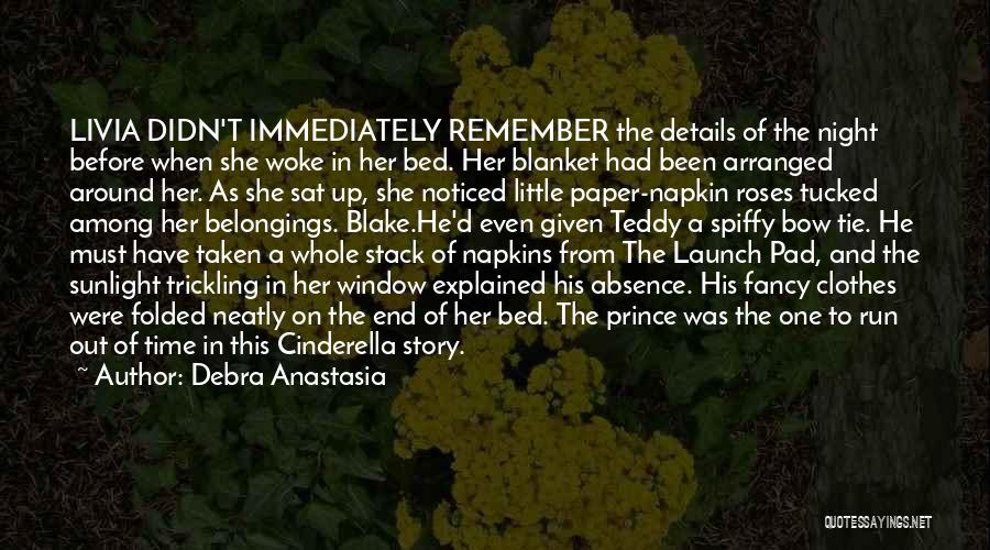Debra Anastasia Quotes: Livia Didn't Immediately Remember The Details Of The Night Before When She Woke In Her Bed. Her Blanket Had Been