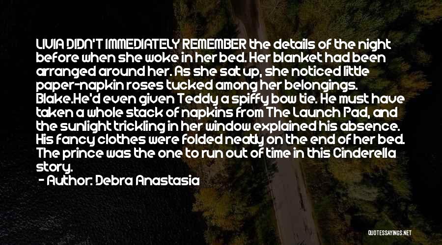 Debra Anastasia Quotes: Livia Didn't Immediately Remember The Details Of The Night Before When She Woke In Her Bed. Her Blanket Had Been