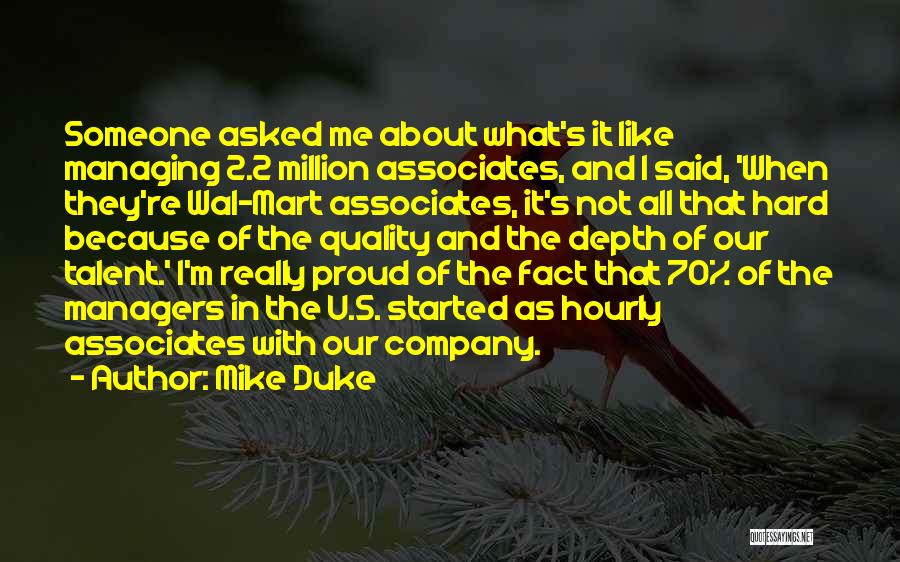 Mike Duke Quotes: Someone Asked Me About What's It Like Managing 2.2 Million Associates, And I Said, 'when They're Wal-mart Associates, It's Not