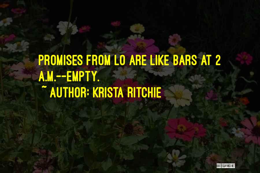 Krista Ritchie Quotes: Promises From Lo Are Like Bars At 2 A.m.--empty.