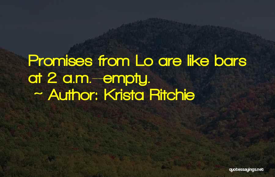 Krista Ritchie Quotes: Promises From Lo Are Like Bars At 2 A.m.--empty.