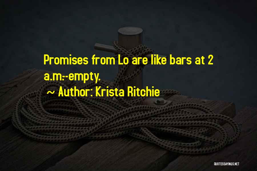 Krista Ritchie Quotes: Promises From Lo Are Like Bars At 2 A.m.--empty.