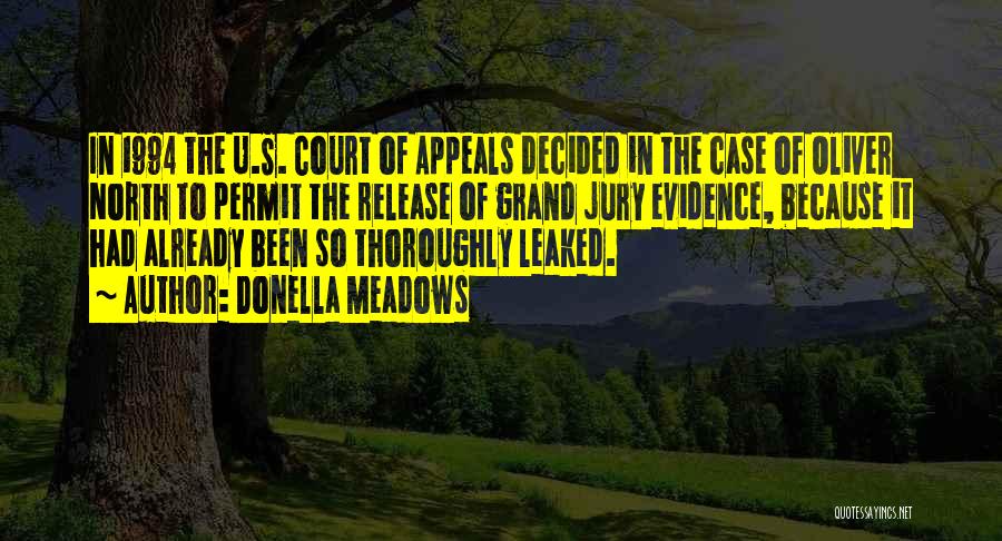Donella Meadows Quotes: In 1994 The U.s. Court Of Appeals Decided In The Case Of Oliver North To Permit The Release Of Grand