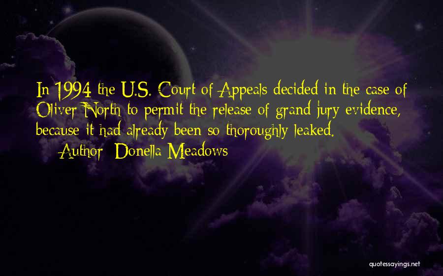 Donella Meadows Quotes: In 1994 The U.s. Court Of Appeals Decided In The Case Of Oliver North To Permit The Release Of Grand