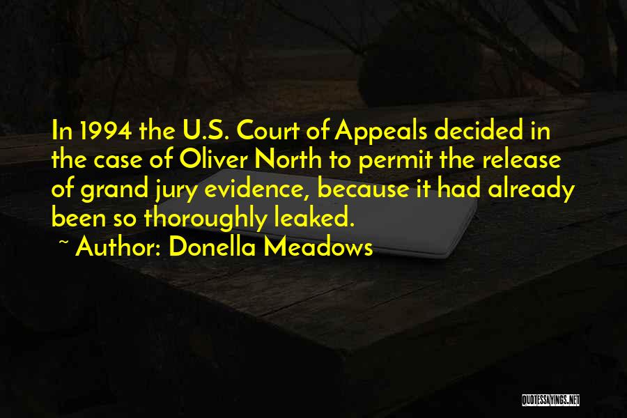 Donella Meadows Quotes: In 1994 The U.s. Court Of Appeals Decided In The Case Of Oliver North To Permit The Release Of Grand