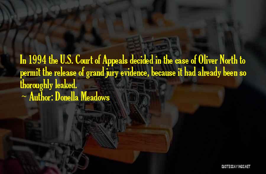 Donella Meadows Quotes: In 1994 The U.s. Court Of Appeals Decided In The Case Of Oliver North To Permit The Release Of Grand