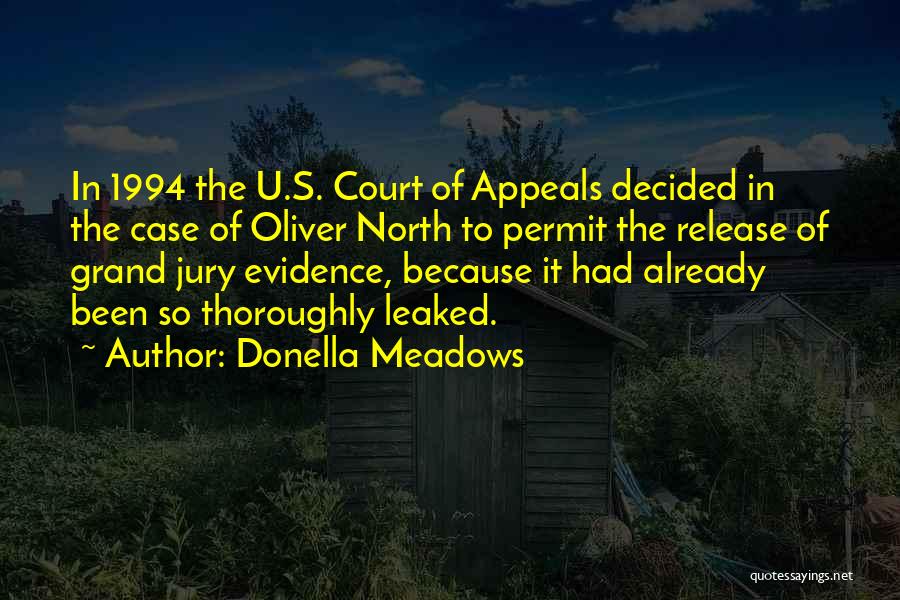 Donella Meadows Quotes: In 1994 The U.s. Court Of Appeals Decided In The Case Of Oliver North To Permit The Release Of Grand
