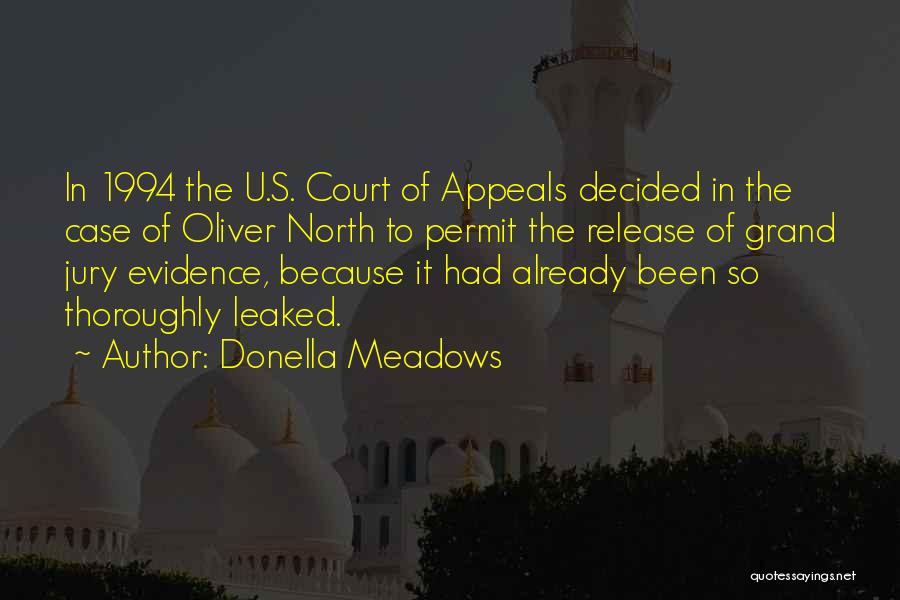 Donella Meadows Quotes: In 1994 The U.s. Court Of Appeals Decided In The Case Of Oliver North To Permit The Release Of Grand