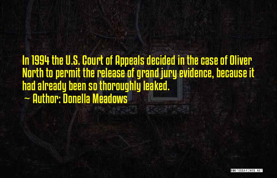 Donella Meadows Quotes: In 1994 The U.s. Court Of Appeals Decided In The Case Of Oliver North To Permit The Release Of Grand