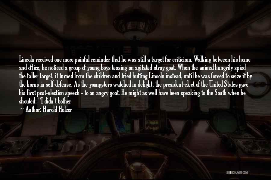 Harold Holzer Quotes: Lincoln Received One More Painful Reminder That He Was Still A Target For Criticism. Walking Between His Home And Office,