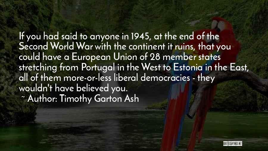 1945 Quotes By Timothy Garton Ash