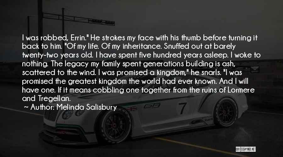 Melinda Salisbury Quotes: I Was Robbed, Errin. He Strokes My Face With His Thumb Before Turning It Back To Him. Of My Life.