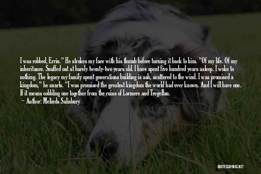 Melinda Salisbury Quotes: I Was Robbed, Errin. He Strokes My Face With His Thumb Before Turning It Back To Him. Of My Life.