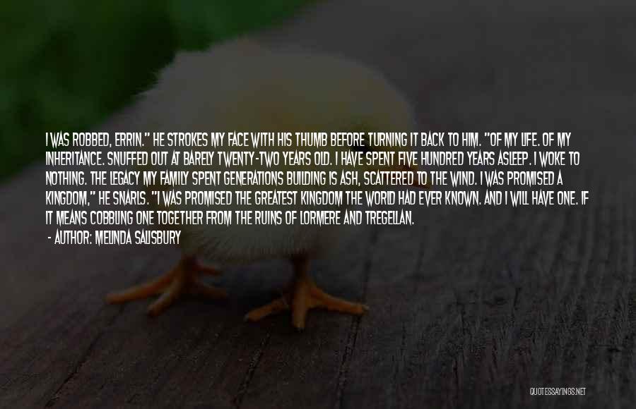 Melinda Salisbury Quotes: I Was Robbed, Errin. He Strokes My Face With His Thumb Before Turning It Back To Him. Of My Life.