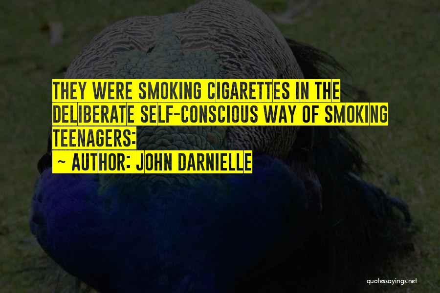 John Darnielle Quotes: They Were Smoking Cigarettes In The Deliberate Self-conscious Way Of Smoking Teenagers: