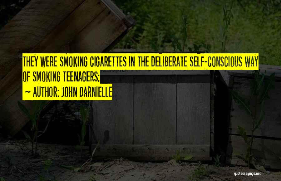 John Darnielle Quotes: They Were Smoking Cigarettes In The Deliberate Self-conscious Way Of Smoking Teenagers: