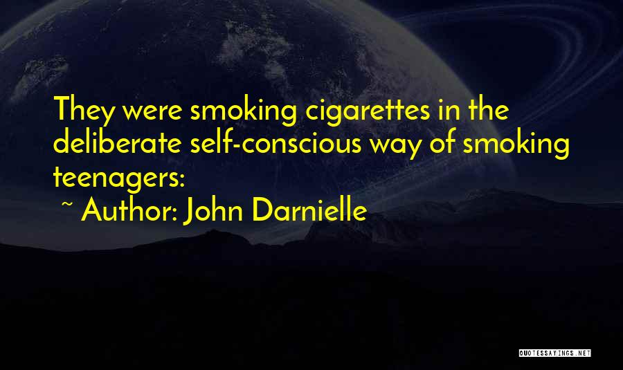 John Darnielle Quotes: They Were Smoking Cigarettes In The Deliberate Self-conscious Way Of Smoking Teenagers: